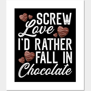 Screw Love, I'd rather fall in Chocolate Chocolate Lover Gift Posters and Art